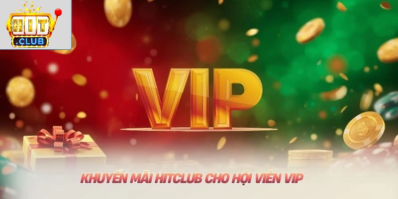Khuyến mãi HITCLUB cho hội viên VIP